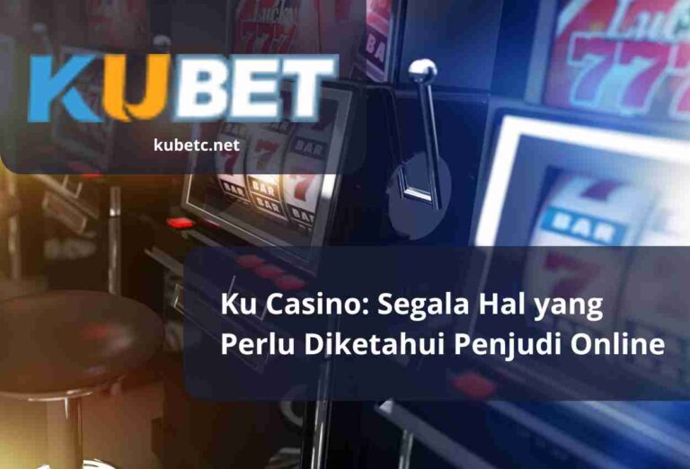 Ku Casino: Segala Hal yang Perlu Diketahui Penjudi Online