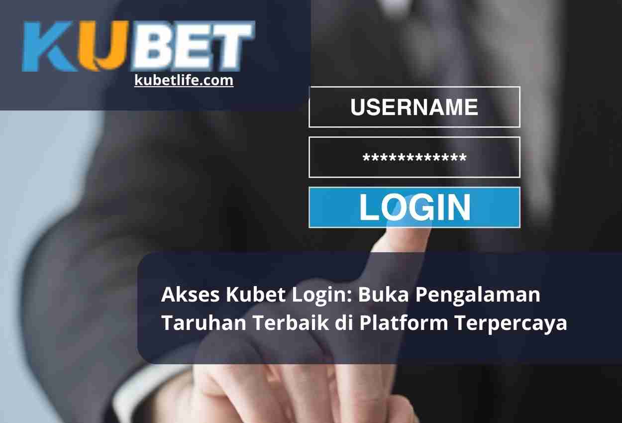 Read more about the article Akses Kubet Login: Buka Pengalaman Taruhan Terbaik di Platform Terpercaya