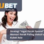 Strategi “Ingat Perak Spesial” dan Memori Perak Paling Efektif oleh Kubet Asia