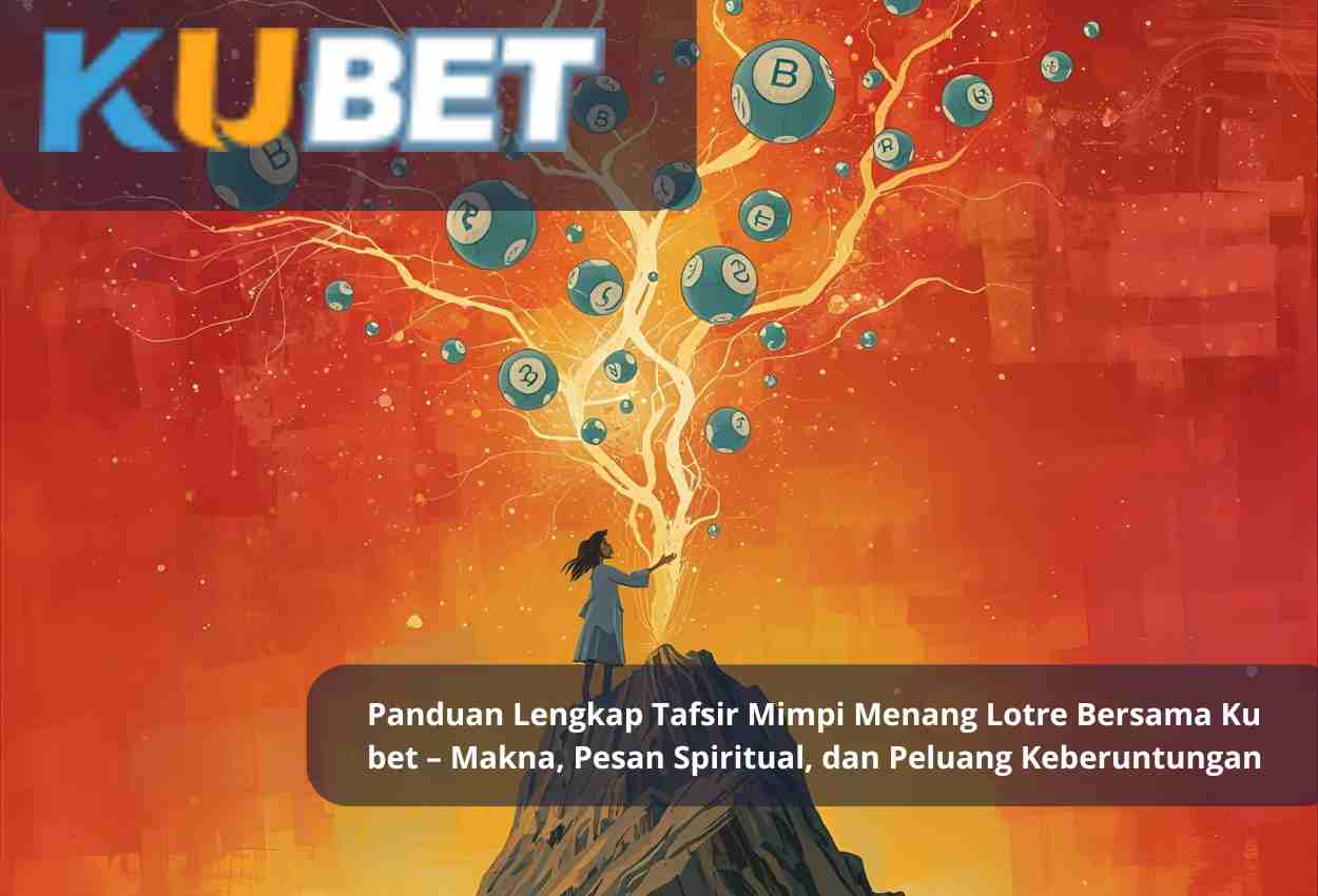 You are currently viewing Panduan Lengkap Tafsir Mimpi Menang Lotre Bersama Ku bet – Makna, Pesan Spiritual, dan Peluang Keberuntungan